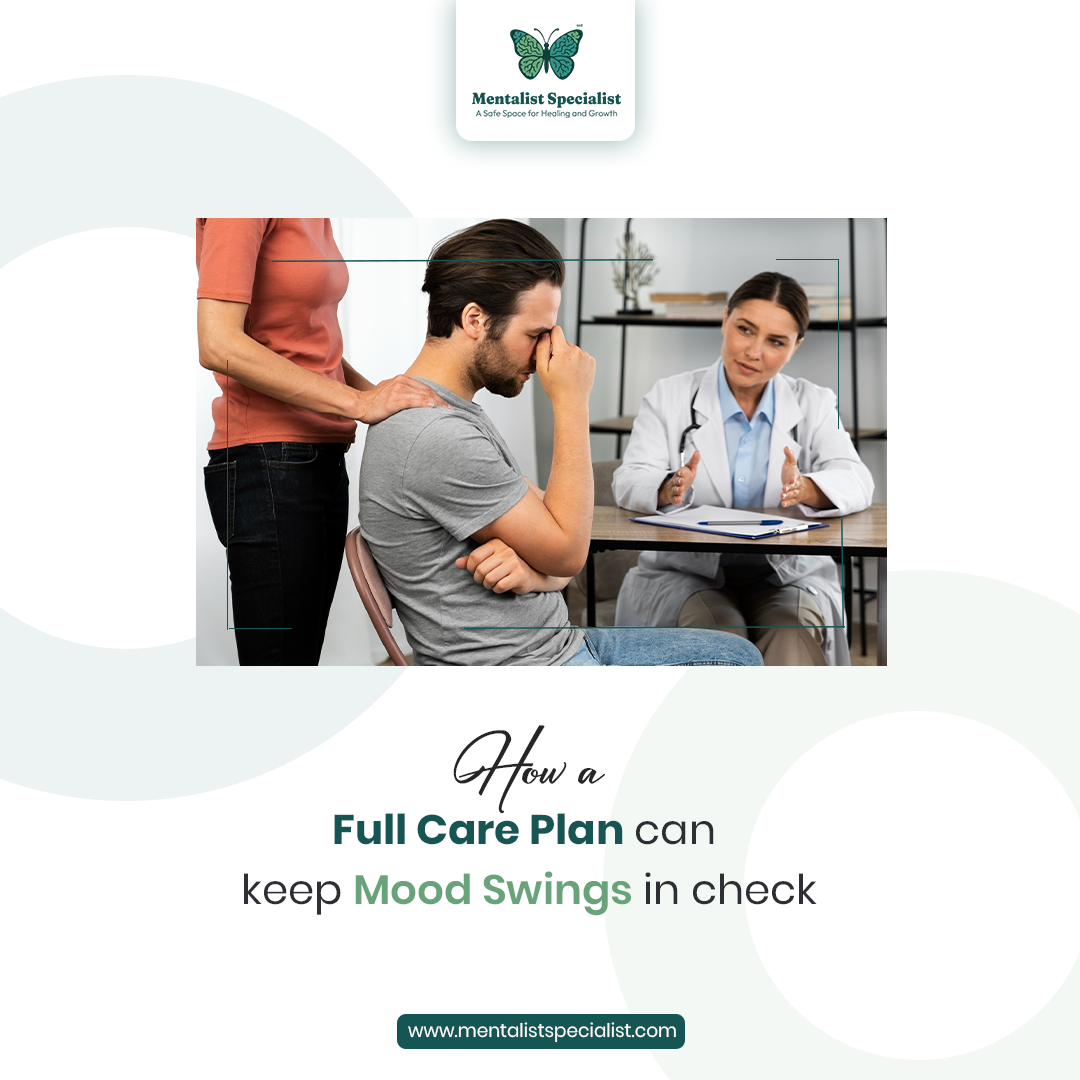 How a Full Care Plan Can Keep Mood Swings in Check