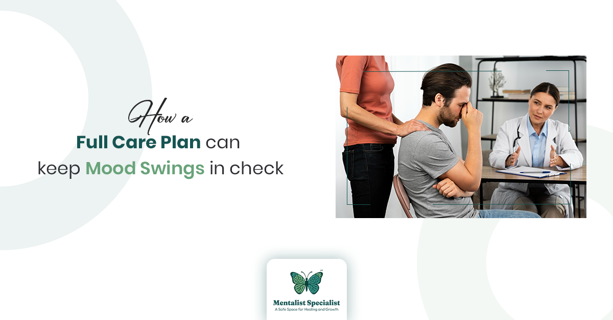 How a Full Care Plan Can Keep Mood Swings in Check